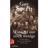 Wir sind nur noch wenige, Stern, Guy, Aufbau Verlag GmbH & Co. KG, EAN/ISBN-13: 9783351039431