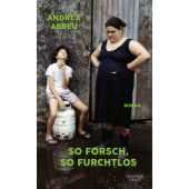 So forsch, so furchtlos, Abreu, Andrea, Verlag Kiepenheuer & Witsch GmbH & Co KG, EAN/ISBN-13: 9783462001754