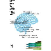 Die Automatisierung des Schreibens & Gegenprogramme der Literatur, Schönthaler, Philipp, EAN/ISBN-13: 9783751803410