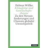 Klimakrise und Gesellschaftstheorie, Willke, Helmut, Campus Verlag, EAN/ISBN-13: 9783593517926