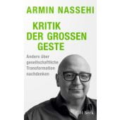 Kritik der großen Geste, Nassehi, Armin, Verlag C. H. BECK oHG, EAN/ISBN-13: 9783406823220