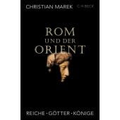 Rom und der Orient, Marek, Christian, Verlag C. H. BECK oHG, EAN/ISBN-13: 9783406806889