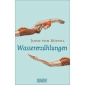 Wassererzählungen, Düffel, John von, DuMont Buchverlag GmbH & Co. KG, EAN/ISBN-13: 9783832197445