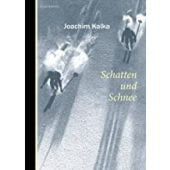 Schatten und Schnee, Kalka, Joachim, Berenberg Verlag, EAN/ISBN-13: 9783949203404