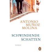 Schwindende Schatten, Muñoz Molina, Antonio, Penguin Verlag Hardcover, EAN/ISBN-13: 9783328600138