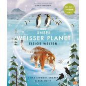 Unser weißer Planet - Eisige Welten, Stewart-Sharpe, Leisa, cbj, EAN/ISBN-13: 9783570178645