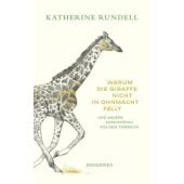 Warum die Giraffe nicht in Ohnmacht fällt, Rundell, Katherine, Diogenes Verlag AG, EAN/ISBN-13: 9783257072648