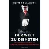 Der Welt zu Diensten, Bullough, Oliver, Verlag Antje Kunstmann GmbH, EAN/ISBN-13: 9783956145377