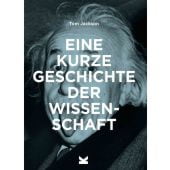 Eine kurze Geschichte der Wissenschaft, Jackson, Tom, Laurence King Verlag GmbH, EAN/ISBN-13: 9783962442392