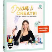 Dream & Create mit Cali Kessy, Cali Kessy, Edition Michael Fischer GmbH, EAN/ISBN-13: 9783745906981