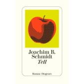 Tell, Schmidt, Joachim B, Diogenes Verlag AG, EAN/ISBN-13: 9783257072006
