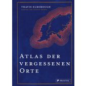 Atlas der vergessenen Orte, Elborough, Travis, Prestel Verlag, EAN/ISBN-13: 9783791389042