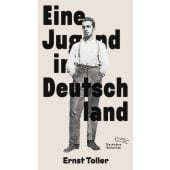 Eine Jugend in Deutschland, Toller, Ernst, AB - Die andere Bibliothek GmbH & Co. KG, EAN/ISBN-13: 9783847704782