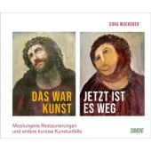 Das war Kunst, jetzt ist es weg, Wucherer, Cora, DuMont Buchverlag GmbH & Co. KG, EAN/ISBN-13: 9783832169404