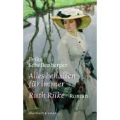 Alles behalten für immer. Ruth Rilke, Schellenberger, Erika, Ebersbach & Simon, EAN/ISBN-13: 9783869152783