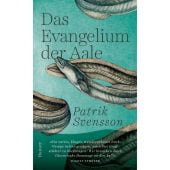 Das Evangelium der Aale, Svensson, Patrik, Carl Hanser Verlag GmbH & Co.KG, EAN/ISBN-13: 9783446265844