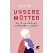 Unsere Mütter, Wiebe, Silia, Klett-Cotta, EAN/ISBN-13: 9783608963328