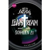 Mein letzter Livestream - und alle schauen zu, Lange, Erin Jade, Arena Verlag, EAN/ISBN-13: 9783401607153