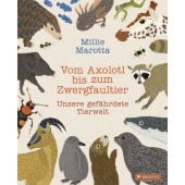 Vom Axolotl zum Zwergfaultier, Marotta, Millie, Prestel Verlag, EAN/ISBN-13: 9783791374109