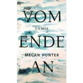 Vom Ende an, Hunter, Megan, Verlag C. H. BECK oHG, EAN/ISBN-13: 9783406705076