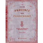 Von der Provence nach Pondicherry, Kiros, Tessa/Chatzikonstanis, Manos, EAN/ISBN-13: 9783836921411