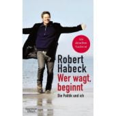 Wer wagt, beginnt, Habeck, Robert, Verlag Kiepenheuer & Witsch GmbH & Co KG, EAN/ISBN-13: 9783462049497