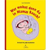 Wer wohnt denn da in Mamas Bauch?, Daneskov, Lars, Klett Kinderbuch Verlag GmbH, EAN/ISBN-13: 9783954700936