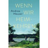 Wenn wir heimkehren, Heuser, Andrea, DuMont Buchverlag GmbH & Co. KG, EAN/ISBN-13: 9783832198114