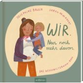 Wir. Nur noch mehr davon., Bauer, Josephine, Ars Edition, EAN/ISBN-13: 9783845833064