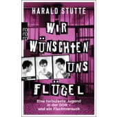 Wir wünschten uns Flügel, Stutte, Harald, Rowohlt Verlag, EAN/ISBN-13: 9783499010712