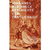 Geschichte der Zärtlichkeit, Kleinbeck, Johannes, MSB Matthes & Seitz Berlin, EAN/ISBN-13: 9783751804035