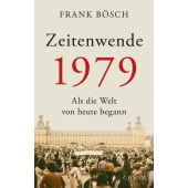 Zeitenwechsel 1979, Bösch, Frank, Verlag C. H. BECK oHG, EAN/ISBN-13: 9783406733086