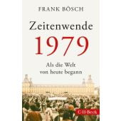Zeitenwende 1979, Bösch, Frank, Verlag C. H. BECK oHG, EAN/ISBN-13: 9783406820014