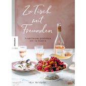 Zu Tisch mit Freunden, McAlpine, Skye, Knesebeck Verlag, EAN/ISBN-13: 9783957285041