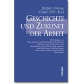 Geschichte und Zukunft der Arbeit, Jürgen Kocka/Claus Offe, Campus Verlag, EAN/ISBN-13: 9783593364872