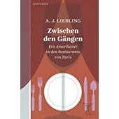 Zwischen den Gängen, Liebling, A J, Berenberg Verlag, EAN/ISBN-13: 9783949203442