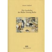 Geschichte der Bäcker-Innung Berlin, Godefroid, Annette, Stapp Verlag, EAN/ISBN-13: 9783877767139