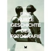 Eine kurze Geschichte der Fotografie, Smith, Ian Haydn, Laurence King Verlag GmbH, EAN/ISBN-13: 9783962440565