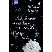 Was dann nachher so schön fliegt, Klute, Hilmar, Verlag Kiepenheuer & Witsch GmbH & Co KG, EAN/ISBN-13: 9783462054194