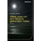 Alles, was ich am Strand gefunden habe, Jones, Cynan, Liebeskind Verlagsbuchhandlung, EAN/ISBN-13: 9783954380749