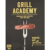 Grill Academy - Richtig gut grillen: Grundlagen, über 100 Rezepte, Craftbeer-Guide, EAN/ISBN-13: 9783960934547