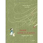 Dann gehe ich jetzt, sagte die Zeit, Obrecht, Bettina, Tulipan Verlag GmbH, EAN/ISBN-13: 9783864294617