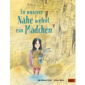 In unserer Nähe wohnt ein Mädchen, Crnic, Ida Mlakar, Beltz, Julius Verlag GmbH & Co. KG, EAN/ISBN-13: 9783407757395