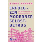 Erfolg - ein moderner Selbstbetrug, Kramer, Bernd, Kösel-Verlag GmbH & Co., EAN/ISBN-13: 9783466373079