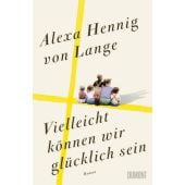 Vielleicht können wir glücklich sein, Hennig von Lange, Alexa, DuMont Buchverlag GmbH & Co. KG, EAN/ISBN-13: 9783832168063