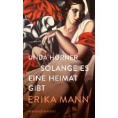 Erika Mann. Solange es eine Heimat gibt, Hörner, Unda, Ebersbach & Simon, EAN/ISBN-13: 9783869152936