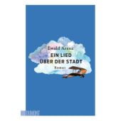 Ein Lied über der Stadt, Arenz, Ewald, DuMont Buchverlag GmbH & Co. KG, EAN/ISBN-13: 9783832166694