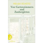 Von Gartenzimmern und Zaubergärten, Schütz, Helga, Aufbau Verlag GmbH & Co. KG, EAN/ISBN-13: 9783351034757