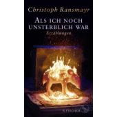 Als ich noch unsterblich war, Ransmayr, Christoph, Fischer, S. Verlag GmbH, EAN/ISBN-13: 9783103976083