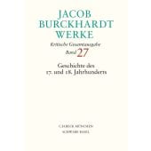 Jacob Burckhardt Werke Bd. 27: Geschichte des 17. und 18. Jahrhunderts, Burckhardt, Jacob, EAN/ISBN-13: 9783406814938